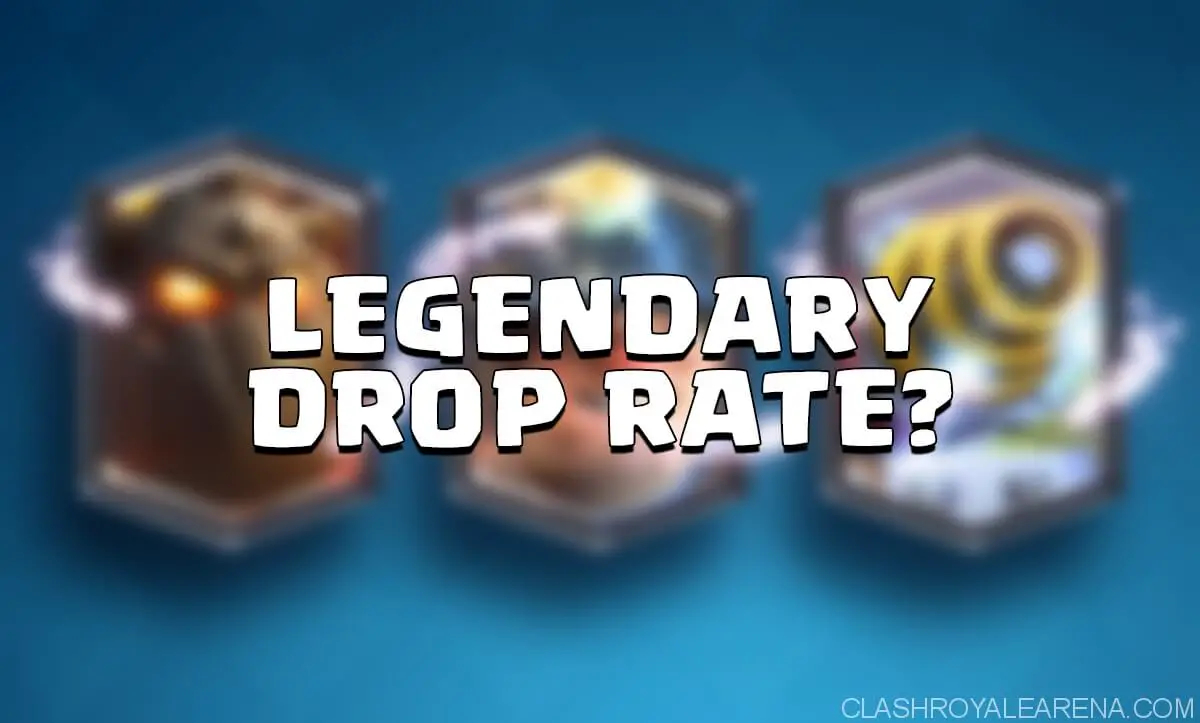 Clash Royale Legendary Drop Rate