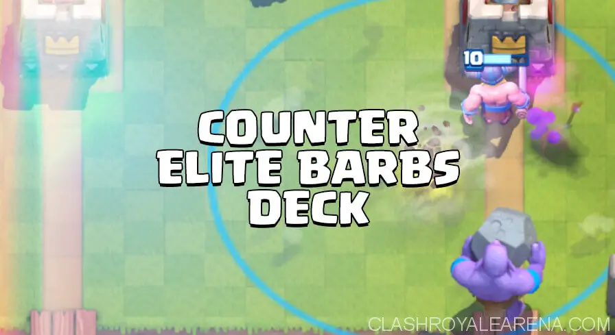 Best 'Clash Royale' Decks: Arena 7 Elite Barbarian Deck And Strategy Guide