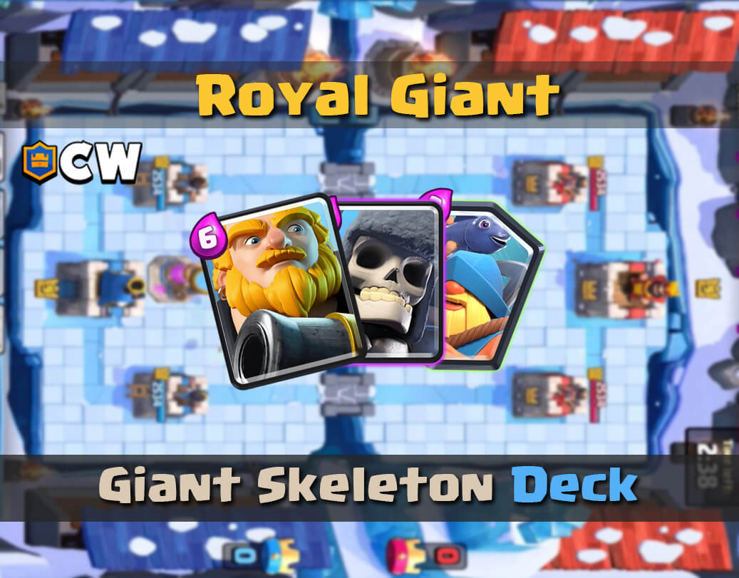 Royal Giant Skeleton New Deck Clash Royale Guides